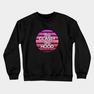 Kinda Classy Kinda Hood Pink Distressed Design Crewneck Sweatshirt